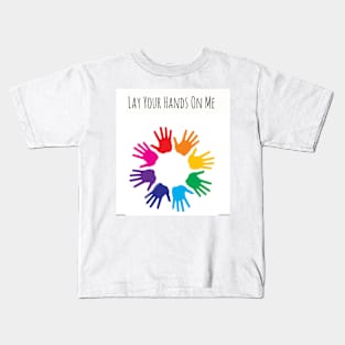 LAY YOUR HANDS ON ME Kids T-Shirt